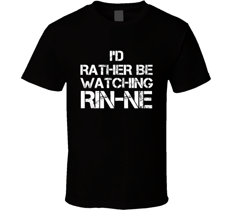 I'd Rather Be Watching RIN-NE I'd Rather Be Watching RIN-NE