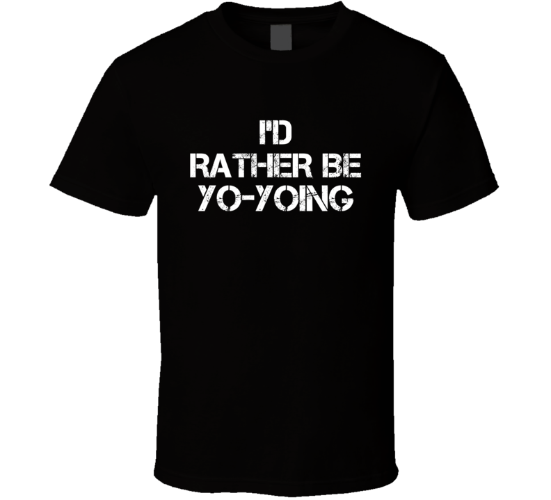 I'd Rather Be Yo-Yoing Hobby T Shirt I'd Rather Be Yo-Yoing Hobby T Shirt