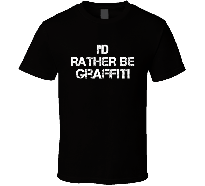 I'd Rather Be Graffiti Hobby T Shirt