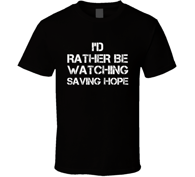 I'd Rather Be Watching Watching TV Show T Shirt I'd Rather Be Watching Watching TV Show T Shirt