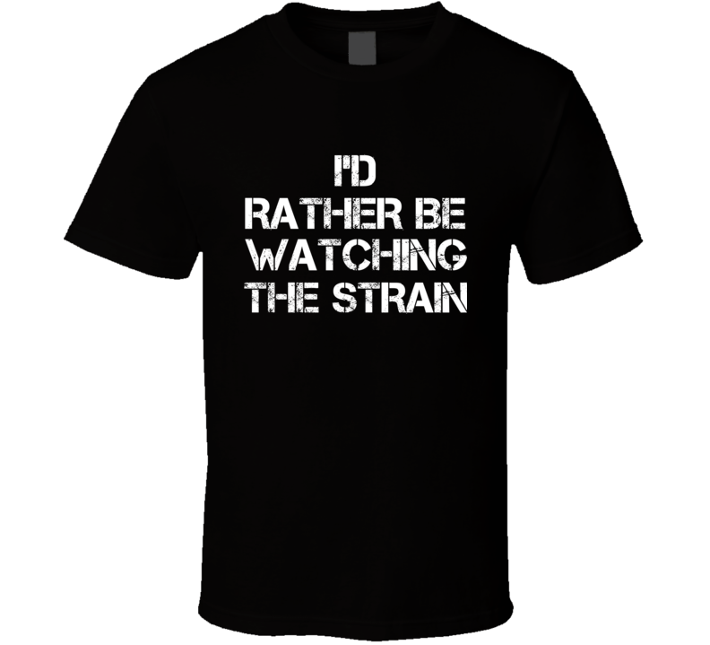 I'd Rather Be Watching Watching TV Show T Shirt I'd Rather Be Watching Watching TV Show T Shirt