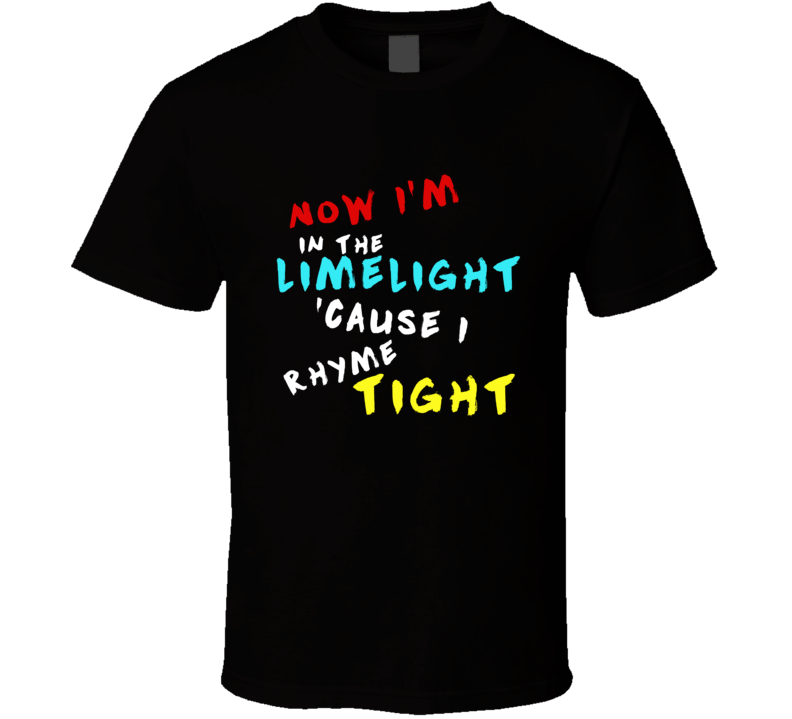Notorious Big Now Im In The Limelight Cause I Rhyme Tight T Shirt Notorious Big Now Im In The Limelight Cause I Rhyme Tight T Shirt