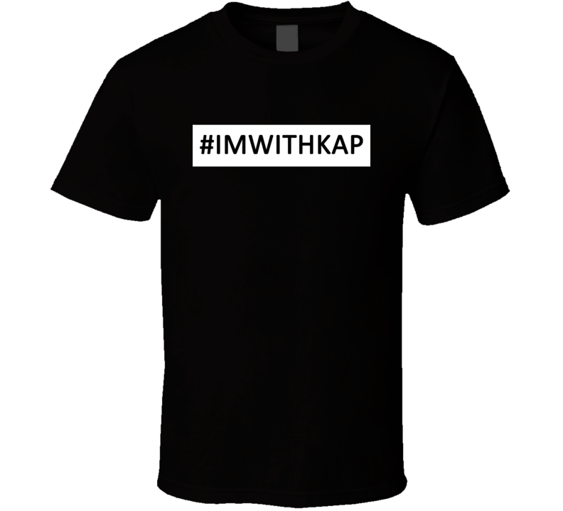 #imwithkap I'm With Colin Kaepernick Football Protest T Shirt