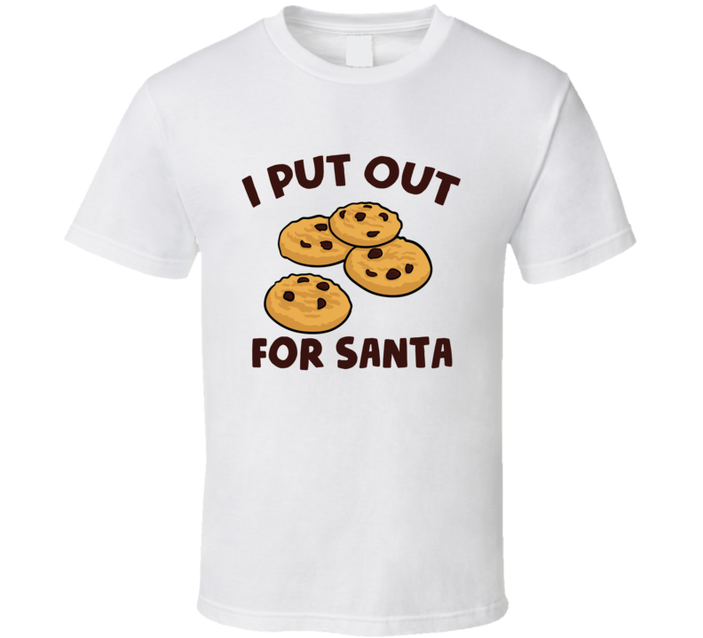 I Put Out For Santa Funny Christmas T Shirt 