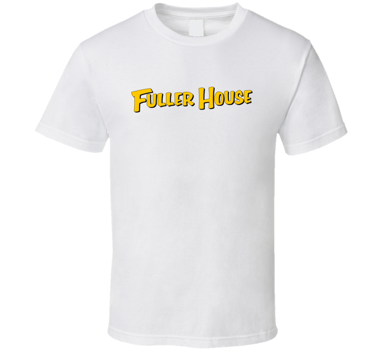 Fuller House Returning 90s Sitcom Tv Show T Shirt Fuller House Returning 90s Sitcom Tv Show T Shirt