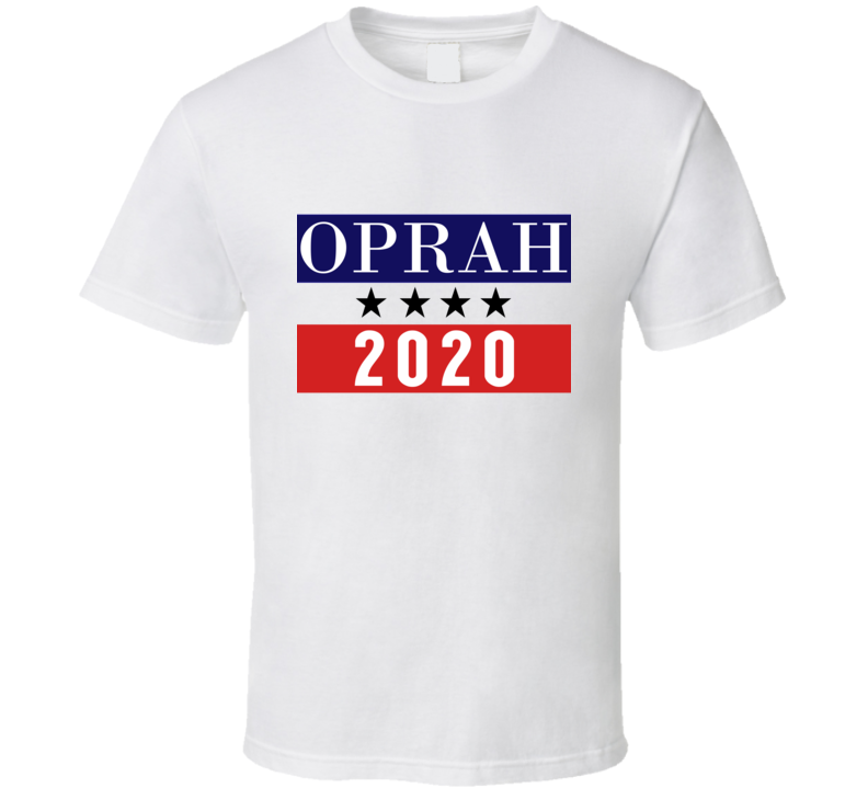 Oprah For President 2020 Political Campaign T Shirt Oprah For President 2020 Political Campaign T Shirt