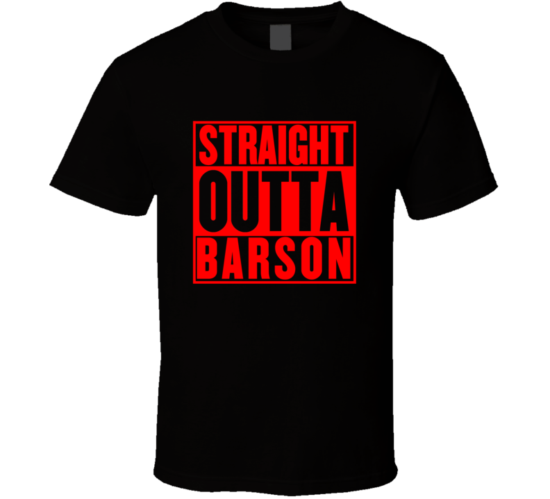 Straight Outta Barson Custom T Shirt Straight Outta Barson Custom T Shirt