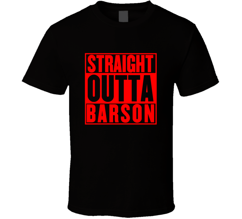 Straight Outta Barson Custom T Shirt