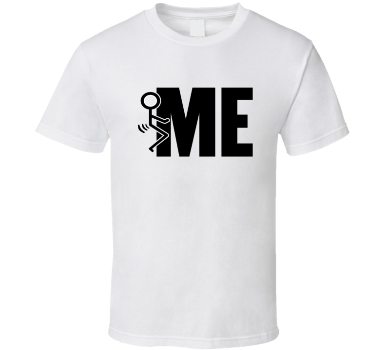 Fuck Me Stick Figure Funny T Shirt Fuck Me Stick Figure Funny T Shirt