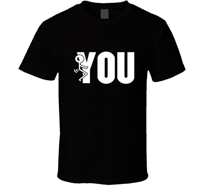 Fuck You Stick Figure On Black Funny T Shirt Fuck You Stick Figure On Black Funny T Shirt