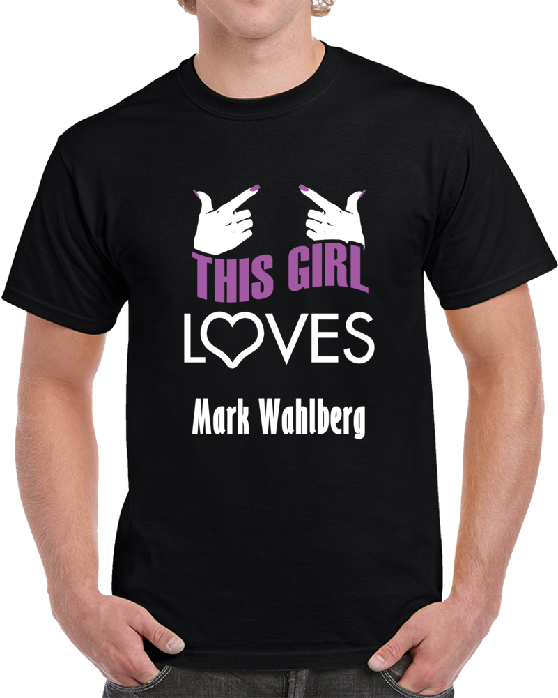 Mark Wahlberg  this girl loves heart hot T shirt