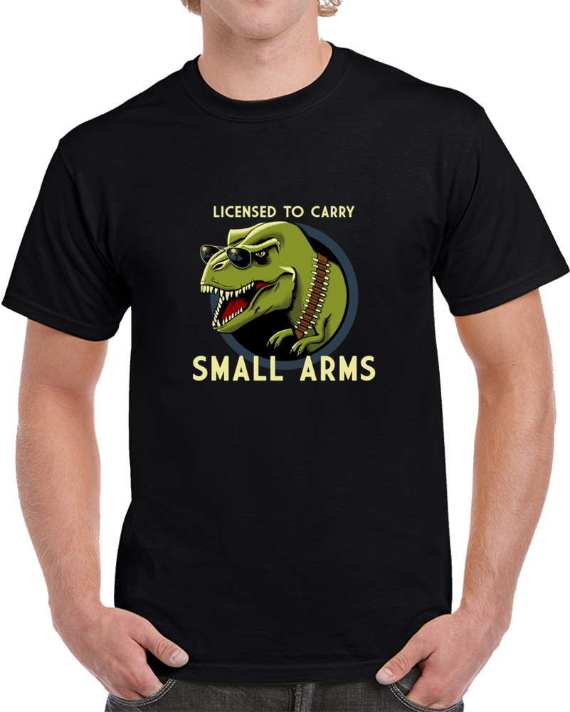 Licensed To Carry Small Arms Clever TRex T Shirt