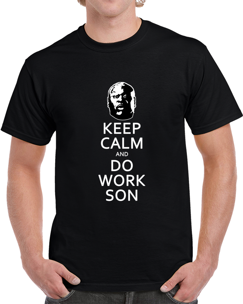 Keep Calm And Do Work Son Christopher Big Black Boykin  T Shirt