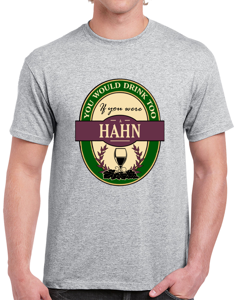 Drink If You Are A Hahn Clever Wine Party Label Inspired T Shirt