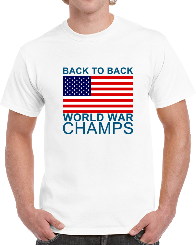 Back To Back World War Champs Champions United States US T Shirt
