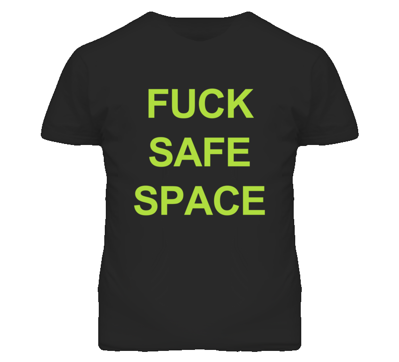 F--k Safe Space Carleton University Frosh Week Student T Shirt