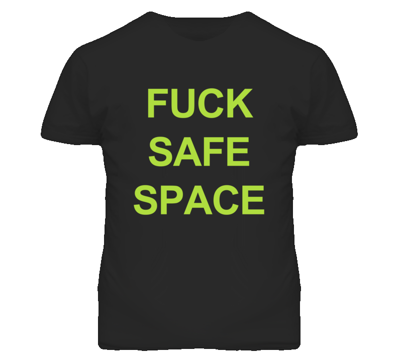 F--k Safe Space Carleton University Frosh Week Student T Shirt F--k Safe Space Carleton University Frosh Week Student T Shirt