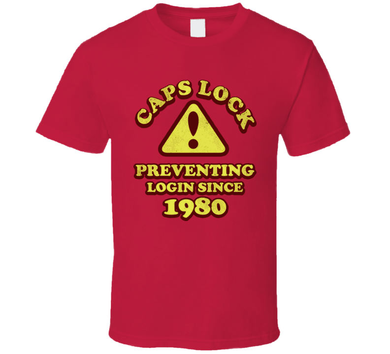 Caps Lock Preventing Login Funny T Shirt