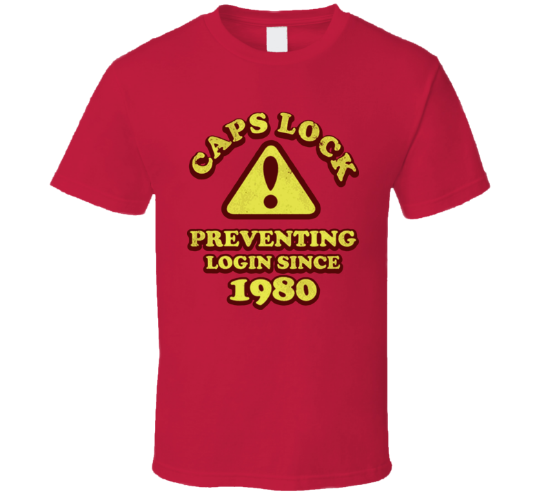 Caps Lock Preventing Login Funny T Shirt Caps Lock Preventing Login Funny T Shirt