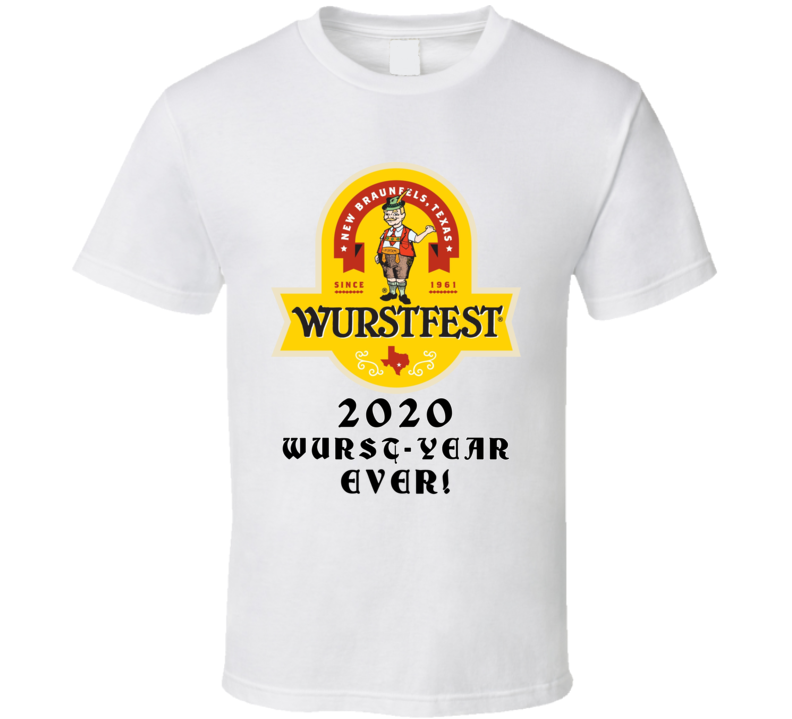 Wurstfest Logo World Famous German Beer 202 Wurst-year Ever! T Shirt Wurstfest Logo World Famous German Beer 202 Wurst-year Ever! T Shirt