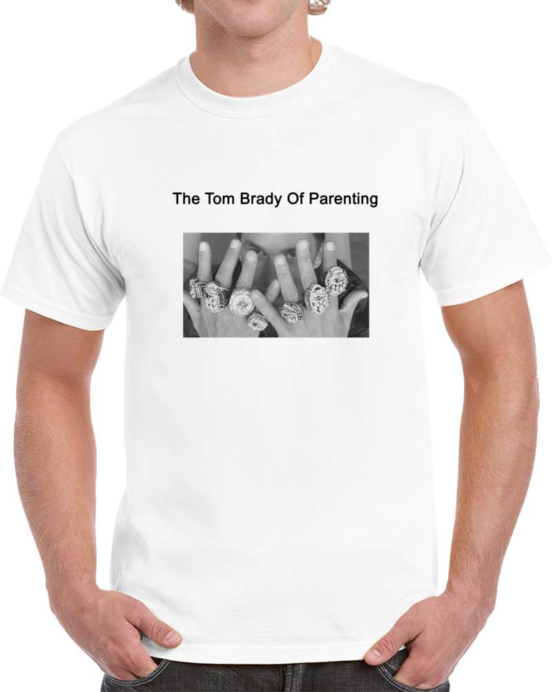 The Tom Brady Of Parenting Sports T Shirt