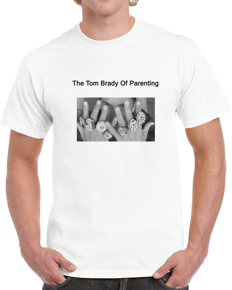 The Tom Brady Of Parenting Sports T Shirt The Tom Brady Of Parenting Sports T Shirt