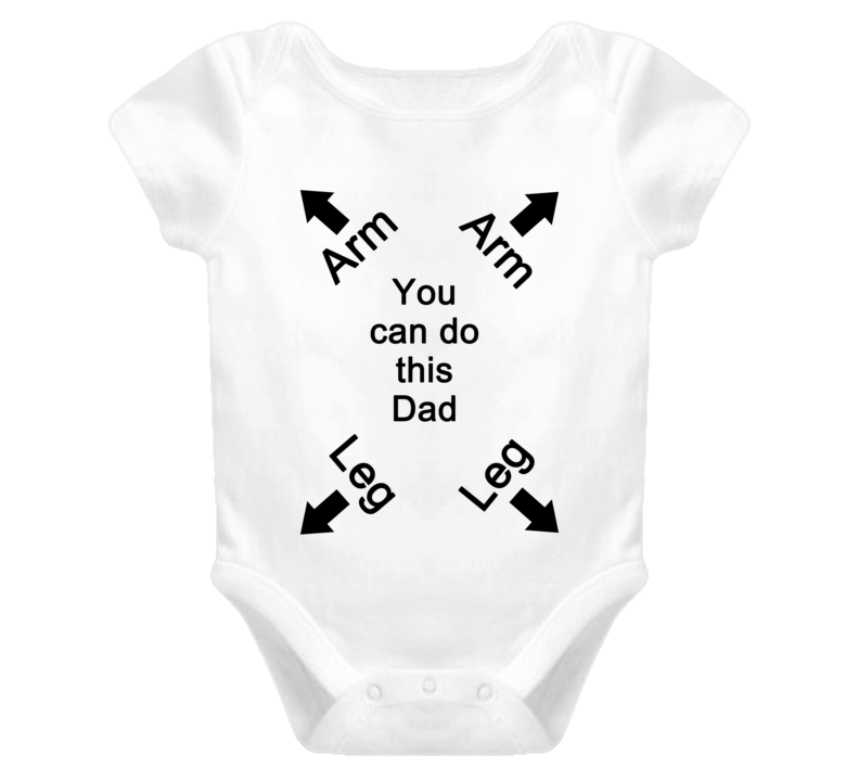 You Can Do This Dad Arm leg Baby Infant Clothing Funny Baby One Piece T Shirt
