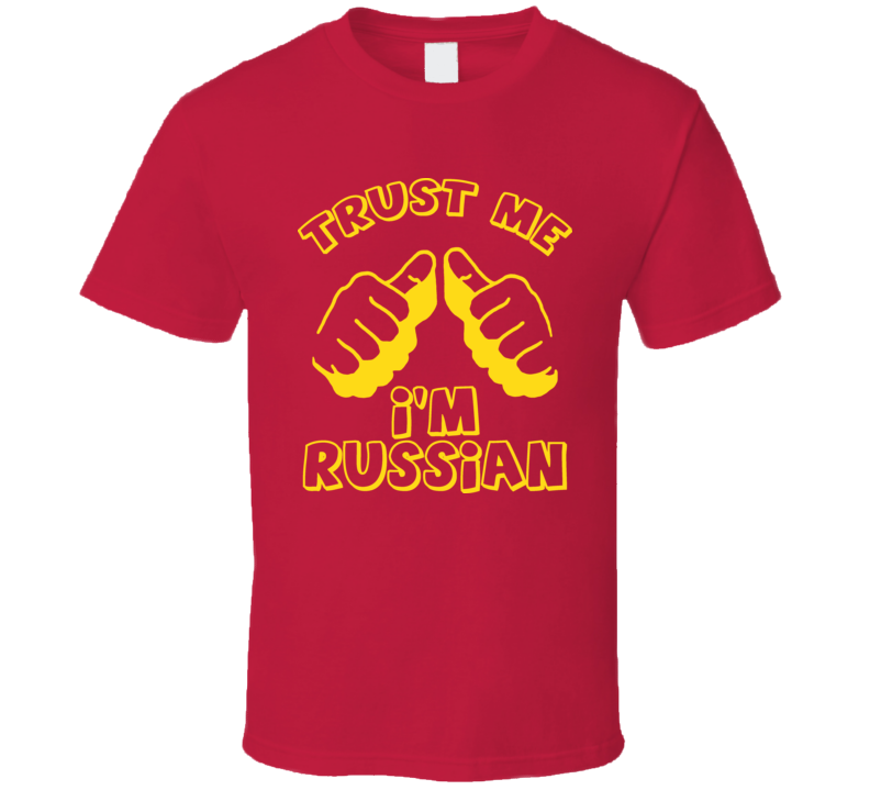 Trust Me Im Russian Funny Hilarious This Guy T Shirt Trust Me Im Russian Funny Hilarious This Guy T Shirt