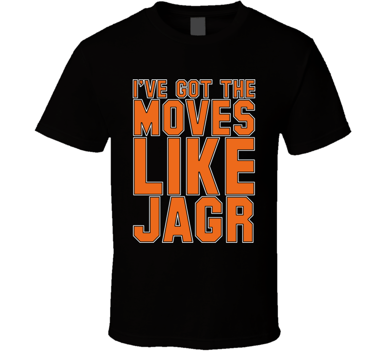 Ive Got The Moves Like Jagr Flyers T Shirt