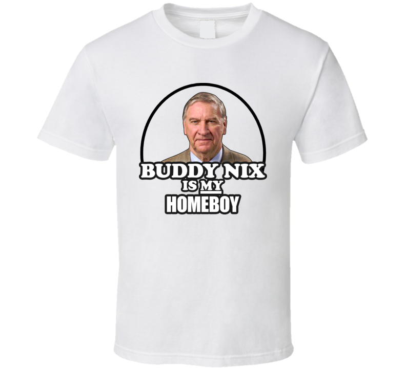 Buddy Nix Is My Homeboy Bill Gm Buffalo T Shirt