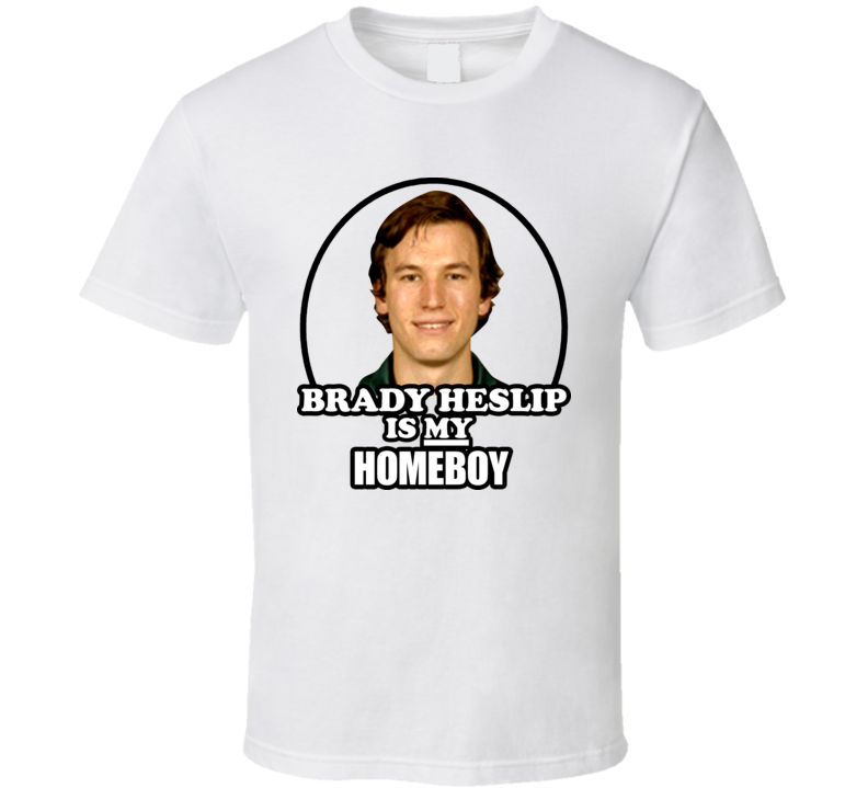 Brady Heslip Is My Homeboy T Shirt