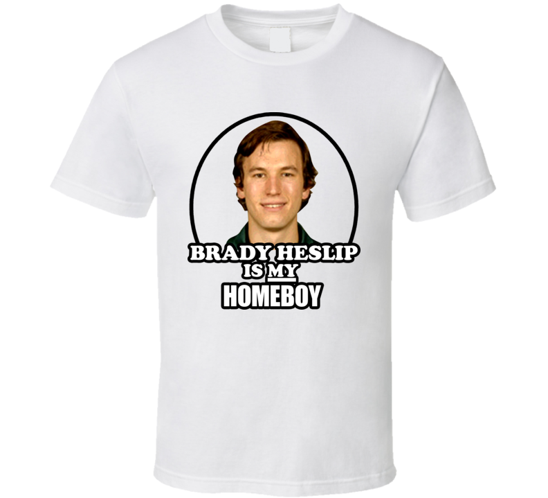 Brady Heslip Is My Homeboy T Shirt Brady Heslip Is My Homeboy T Shirt