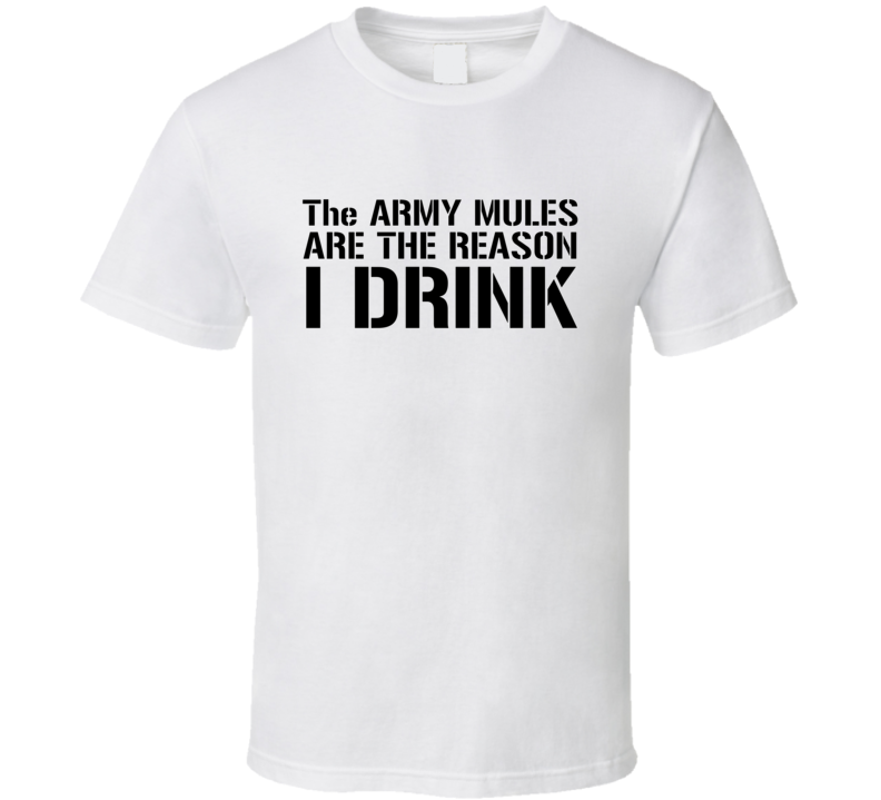 The Army Mules Are The Reason Us Military Academy T Shirt