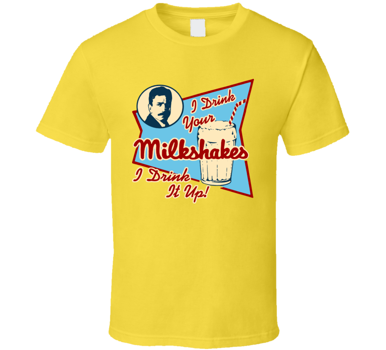 There Will Be Blood Drink Your Milkshake T Shirt There Will Be Blood Drink Your Milkshake T Shirt