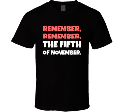 Remember Remember The Fifth Of November Movie Quote T Shirt