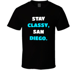 Stay Classy Movie Quote T Shirt