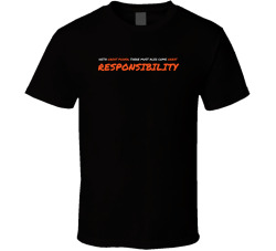With Great Power... Movie Quote T Shirt