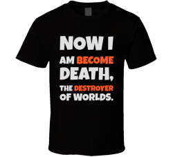 Now I Am Become Death Movie Quote T Shirt