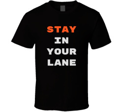 Stay In Your Lane Funny Sassy Statement Tee T Shirt