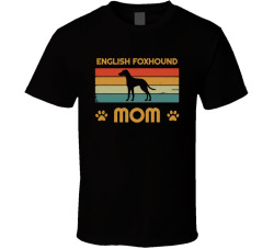 English Foxhound Mom T Shirt Popular Dog Breed Mothers Day Gift Present For Women