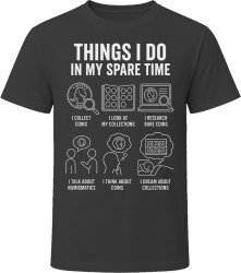 Things I Do: Collect Coins Numismatist T Shirt