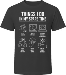 Things I Do: Play Soccer Soccer Fan T Shirt