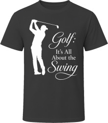 Golf: It’s All About the Swing T Shirt