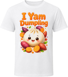 I Yam Dumpling. Cute Food Humor T Shirt