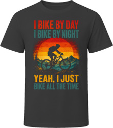 I Bike By Day. I Bike By Night. Cycling Enthusiast T Shirt