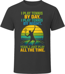 I Play Tennis By Day. I Play Tennis By Night. Court Challenger T Shirt
