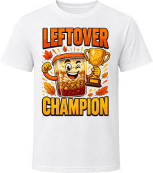 Leftover Champion. Humorous Thanksgiving Design T Shirt