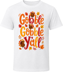 Gobble Gobble Y’all. Funny Thanksgiving Text T Shirt