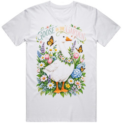 Goose in the Garden. Springtime Cheer T Shirt