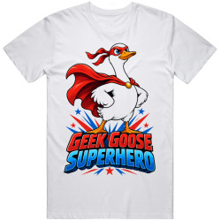 Geek Goose Superhero. Heroic and Fun T Shirt